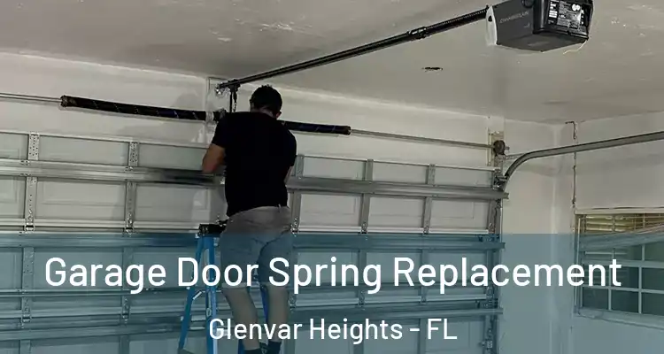 Garage Door Spring Replacement Glenvar Heights - FL