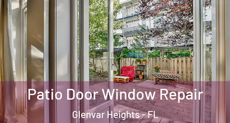  Patio Door Window Repair Glenvar Heights - FL