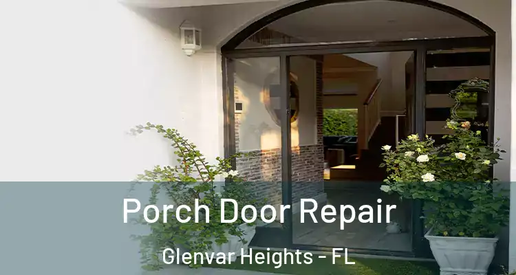  Porch Door Repair Glenvar Heights - FL