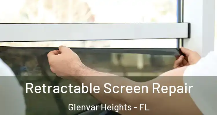  Retractable Screen Repair Glenvar Heights - FL