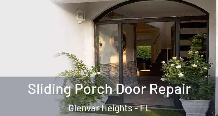  Sliding Porch Door Repair Glenvar Heights - FL